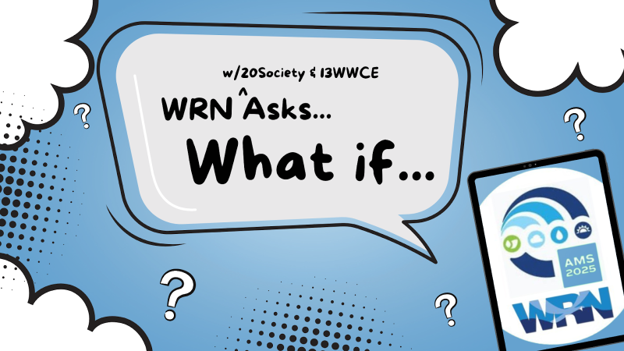 AMS 2025 Session Highlight: WRN Asks “What If…?”